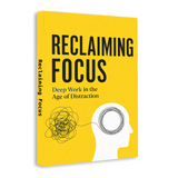 Reclaiming Focus: Deep Work in the Age of Distraction physical printed book product image 2, ISBN 9798904666187