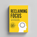 Reclaiming Focus: Deep Work in the Age of Distraction physical printed book product image 5, ISBN 9798904666187