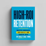 High-ROI Retention: Master Languages, New Skills, and Crucial Data in Half the Time physical printed book product image 5, ISBN 9798904667931