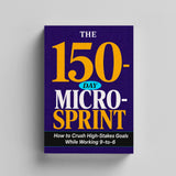 The 150-Day Micro-Sprint: How to Crush High-Stakes Goals While Working 9-to-6 physical printed book product image 5, ISBN 9798904667405