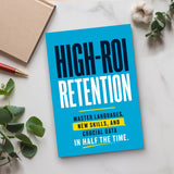 High-ROI Retention: Master Languages, New Skills, and Crucial Data in Half the Time physical printed book product image 6, ISBN 9798904667931