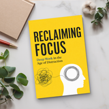Reclaiming Focus: Deep Work in the Age of Distraction physical printed book product image 6, ISBN 9798904666187