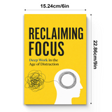 Reclaiming Focus: Deep Work in the Age of Distraction physical printed book product image 7, ISBN 9798904666187