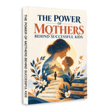 The Power of Mothers Behind Successful Kids - front cover