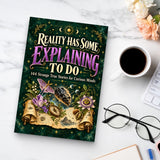 Reality Has Some Explaining to Do: 144 Strange True Stories for Curious Minds - product image 6