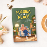 Purging for Peace: The Stress-Free Guide to Decluttering Your Life, Letting Go of Decades of Stuff, and Finding Freedom - product image 7