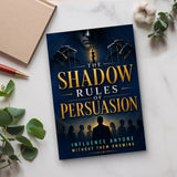 The Shadow Rules of Persuasion - paperback on a desk